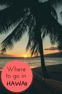Where to go in Hawaii